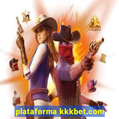 plataforma kkkbet.com